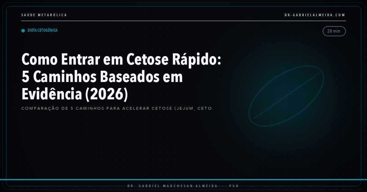 Como Entrar em Cetose Rápido: 5 Caminhos Baseados em Evidência (2026)