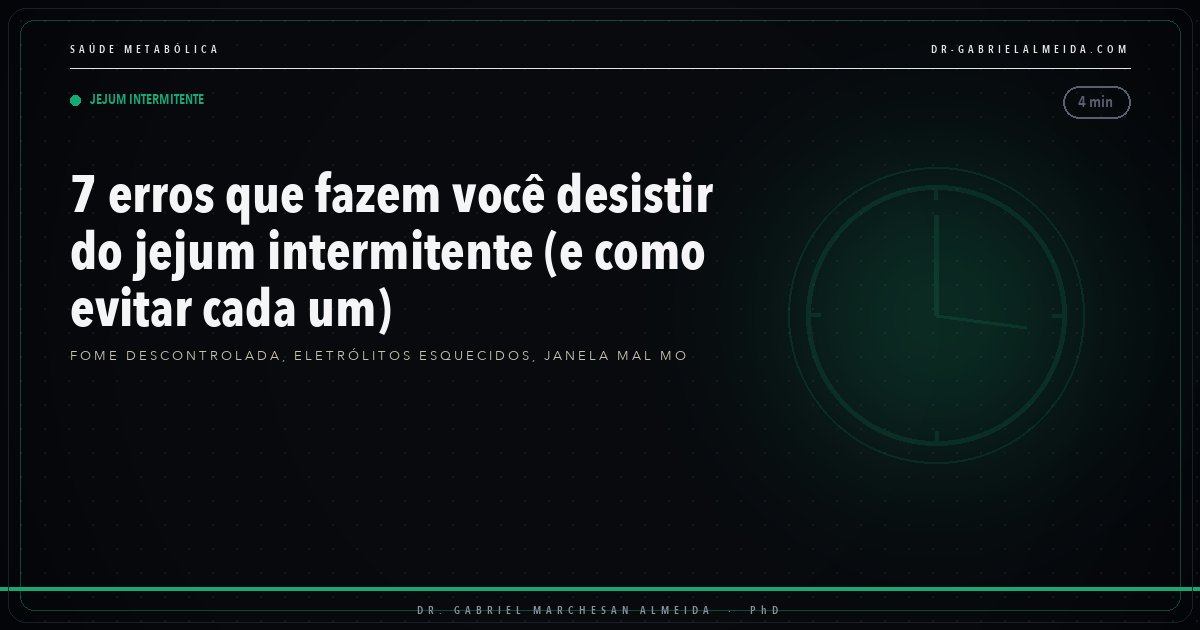 7 erros que fazem desistir do jejum intermitente