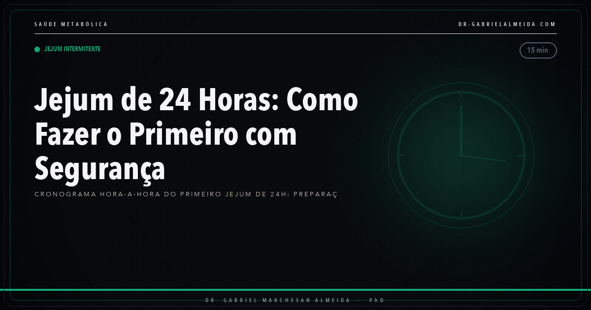 Jejum de 24 Horas: Como Fazer o Primeiro com Segurança